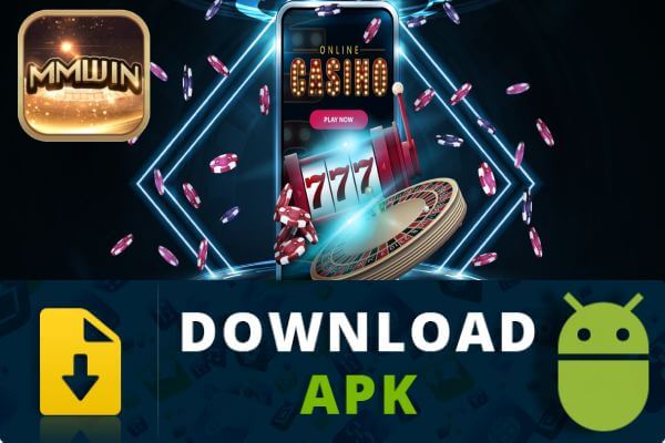 Mmwin Hướng Dẫn Tải App Game Casino Bằng File APK 