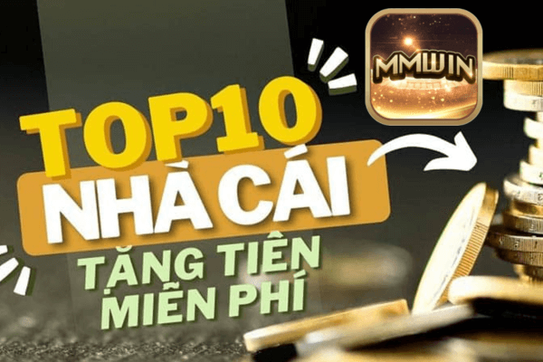 nhà cái tặng tiền miễn phí Mmwin