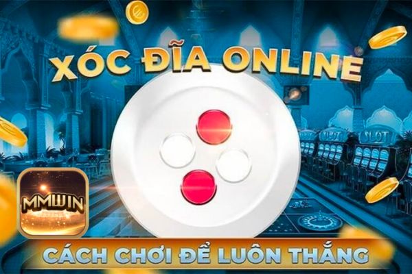 Thủ thuật đánh xóc đĩa online tại Mmwin.jpg