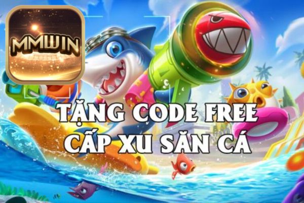  bắn cá tặng code tân thủ Mmwin